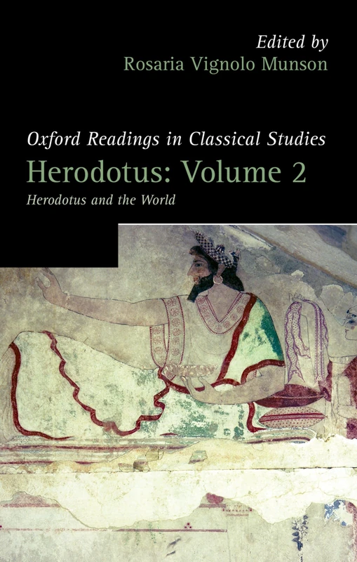Herodotus: Volume 2 (Oxford Readings In Classical Studies): Herodotus and the World