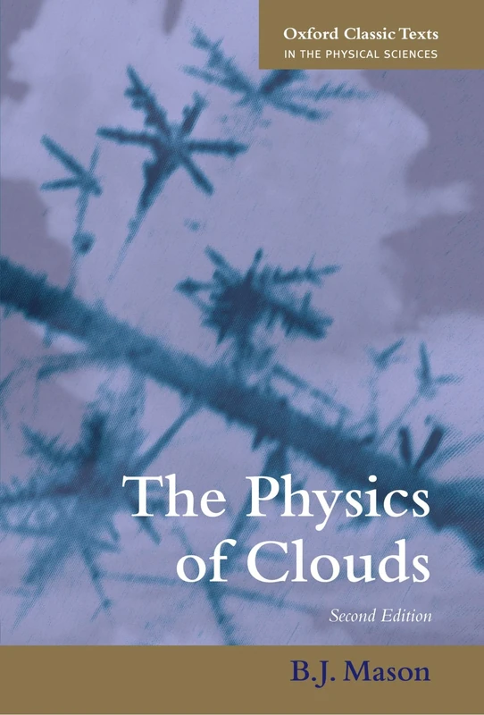 The Physics of Clouds (Oxford Monographs on Meterology) (Oxford Classic Texts in the Physical Sciences)