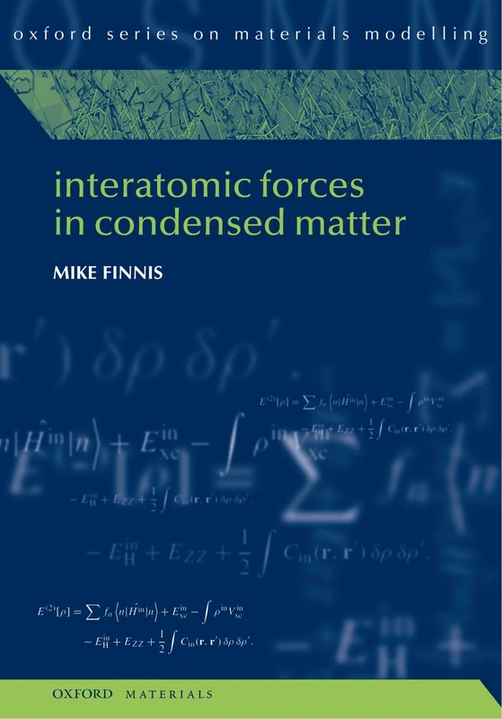 Interatomic Forces in Condensed Matter (Oxford Series on Materials Modelling): 1