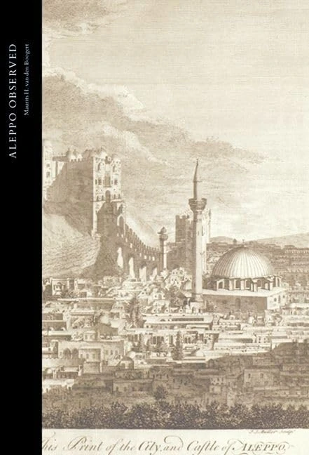 Aleppo Observed: Ottoman Syria Through the Eyes of Two Scottish Doctors, Alexander and Patrick Russell (Studies in the Arcadian Library) - Image 1