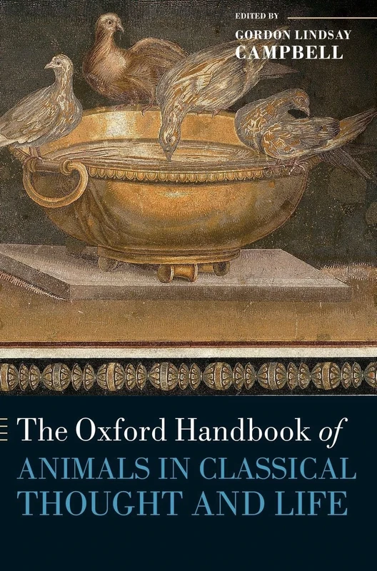 The Oxford Handbook of Animals in Classical Thought and Life (Oxford Handbooks)