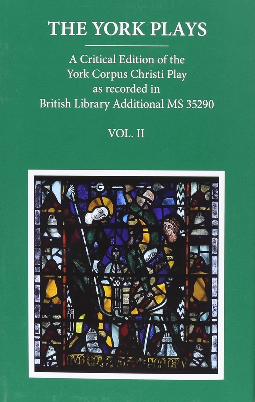 The York Plays: A Critical Edition of the York Corpus Christi Play as recorded in British Library Additional MS 35290, Volume 2: 24 (Early English Text Society Supplementary Series)