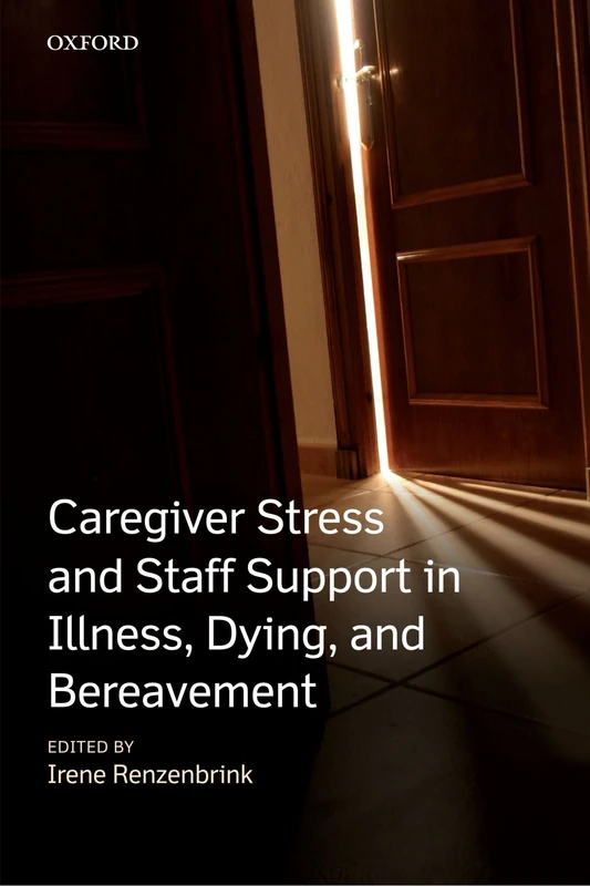 Caregiver Stress and Staff Support in Illness, Dying and Bereavement