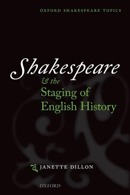 Shakespeare and the Staging of English History (Oxford Shakespeare Topics)
