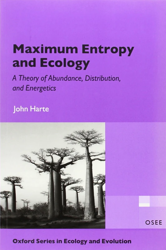 Maximum Entropy And Ecology: A Theory of Abundance, Distribution, and Energetics (Oxford Series in Ecology and Evolution)
