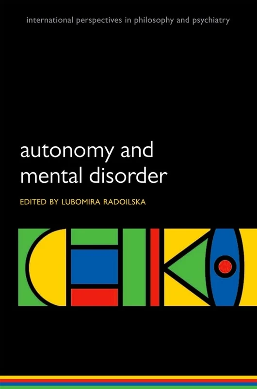 Autonomy and Mental Disorder (International Perspectives in Philosophy and Psychiatry)