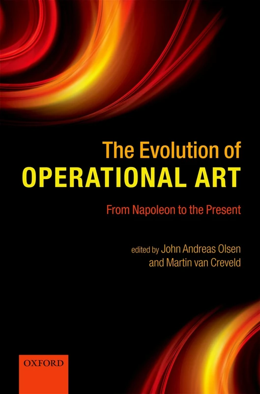 The Evolution of Operational Art: From Napoleon to the Present