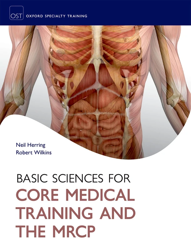 Basic sciences for core medical training and the MRCP (Oxford Specialty Training: Basic Science)