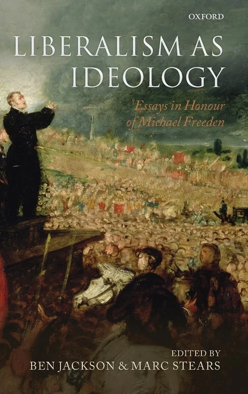 Liberalism as Ideology: Essays in Honour of Michael Freeden