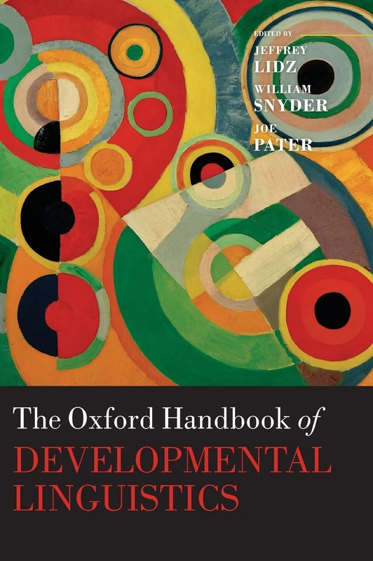 The Oxford Handbook of Developmental Linguistics (Oxford Handbooks)