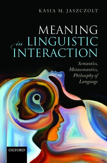 Meaning in Linguistic Interaction: Semantics, Metasemantics, Philosophy of Language