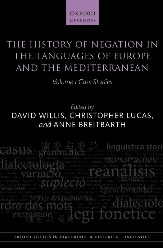 The History of Negation in the Languages of Europe and the Mediterranean: Volume I Case Studies: 5 (Oxford Studies in Diachronic and Historical Linguistics)