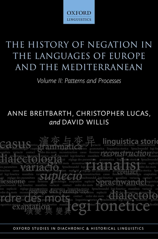 The History of Negation in the Languages of Europe and the Mediterranean: Volume II: Patterns and Processes: 40 (Oxford Studies in Diachronic and Historical Linguistics)