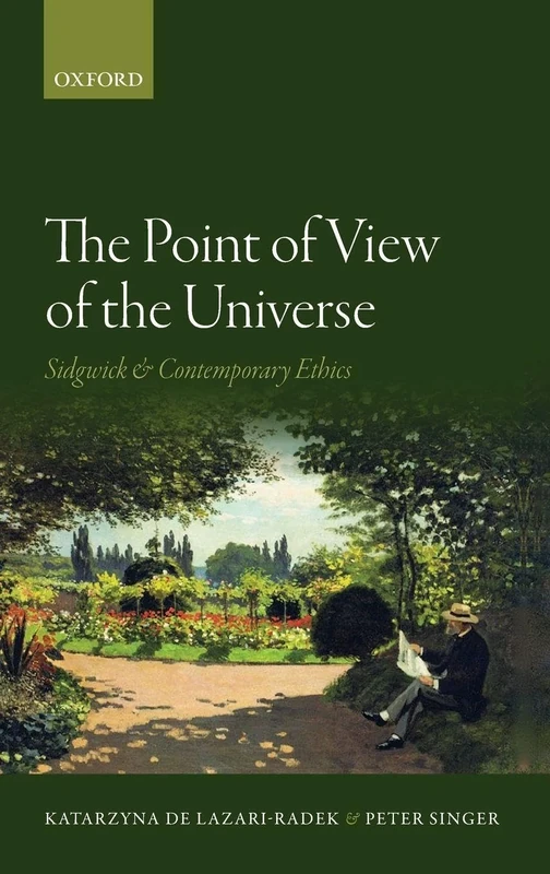 POINT OF VIEW OF THE UNIVERSE:SIDGWICK & CONTEMPORARY ETHICS: Sidgwick and Contemporary Ethics
