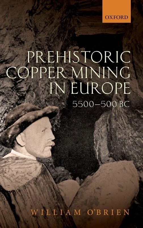Prehistoric Copper Mining in Europe: 5500-500 BC