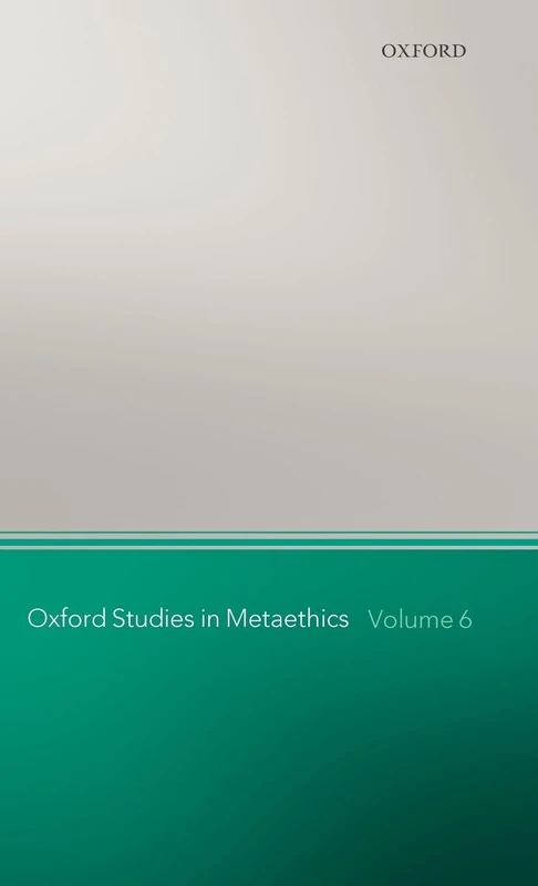 Oxford Studies in Metaethics, Volume 6