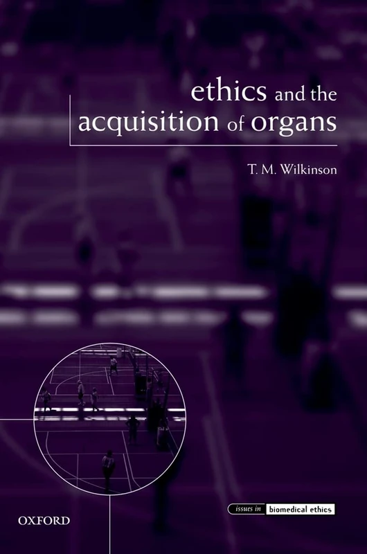 Ethics and the Acquisition of Organs (Issues in Biomedical Ethics) - Image 1