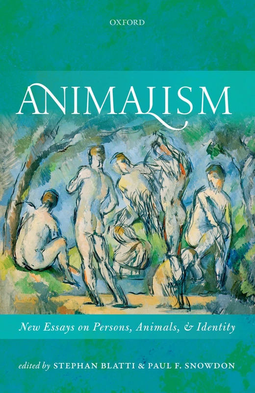 Animalism: New Essays on Persons, Animals, and Identity