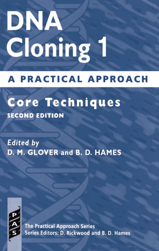 DNA Cloning: A Practical Approach Volume 1: Core Techniques (Practical Approach, No 148) (Practical Approach Series)