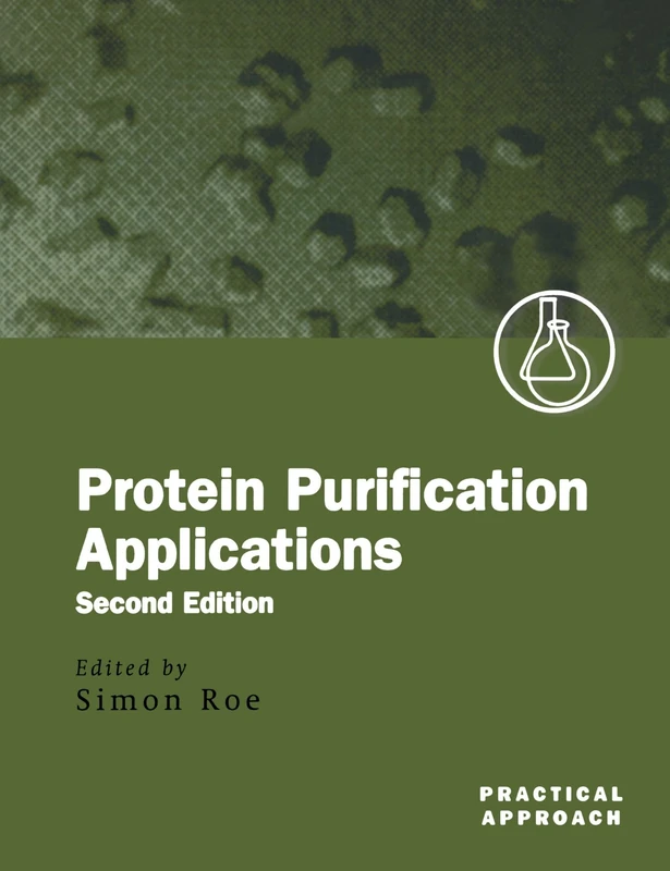 Protein Purification Applications: A Practical Approach (Practical Approach Series): 245
