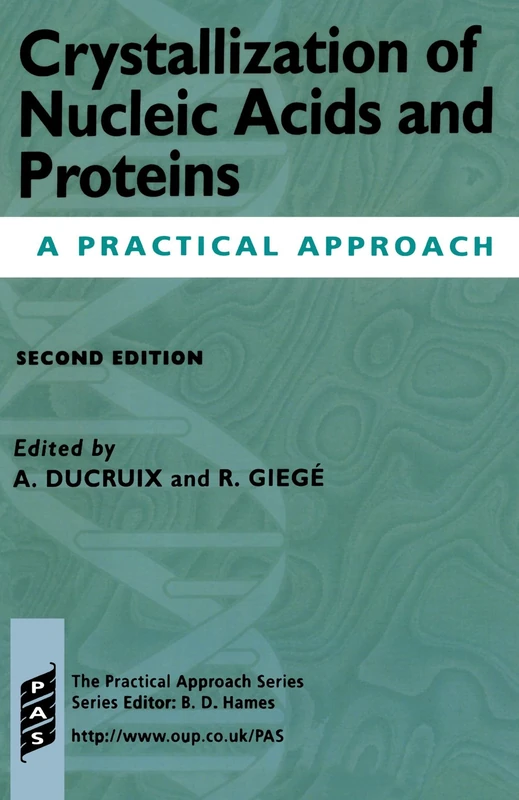 Crystallization Of Nucleic Acids And Proteins: A Practical Approach (Practical Approach Series): 210