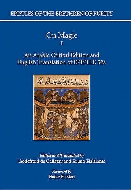 On Magic: An Arabic critical edition and English translation of Epistle 52, Part 1 (Epistles of the Brethren of Purity)