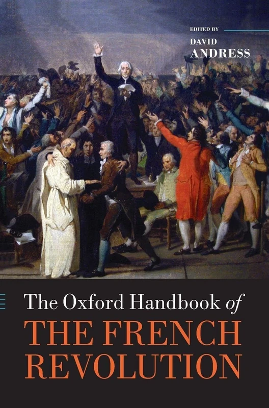 The Oxford Handbook of the French Revolution (Oxford Handbooks in History)