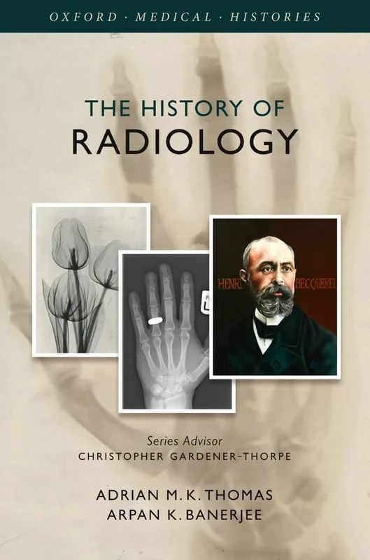 The History of Radiology (Oxford Medical Histories)