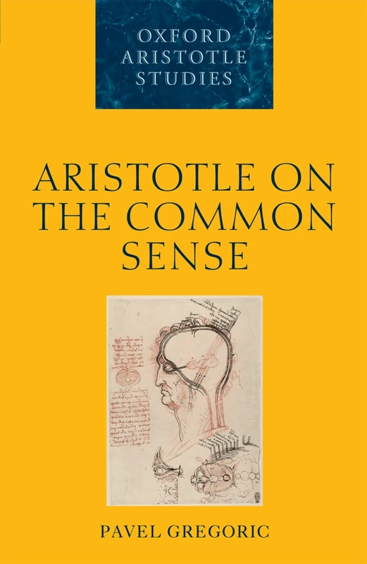 Aristotle on the Common Sense (Oxford Aristotle Studies) (Oxford Aristotle Studies Series)