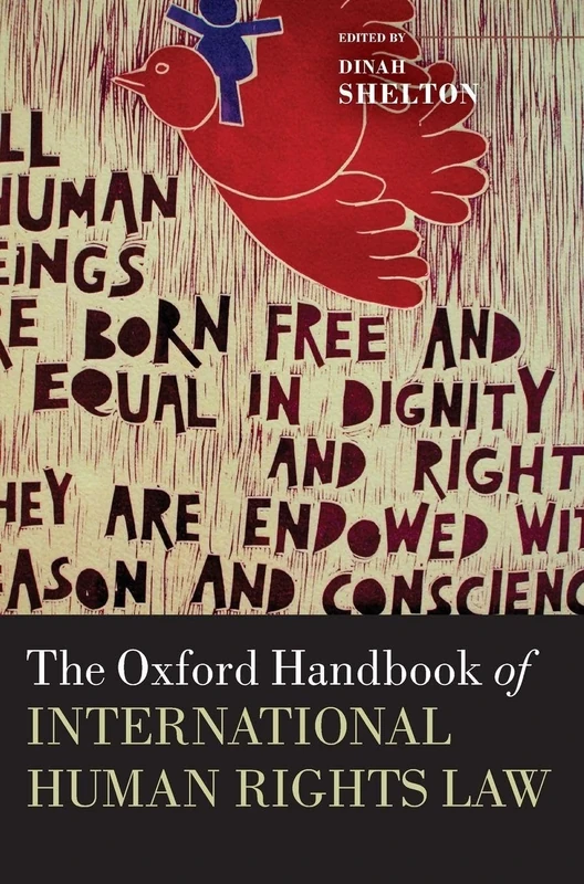 The Oxford Handbook of International Human Rights Law (Oxford Handbooks in Law)