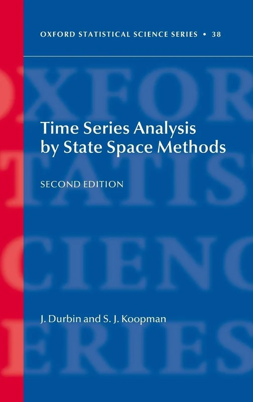 TIME SERIES ANALY BY STATE SPACE METHODS:SECOND EDITION OSSS: 38 (Oxford Statistical Science Series)