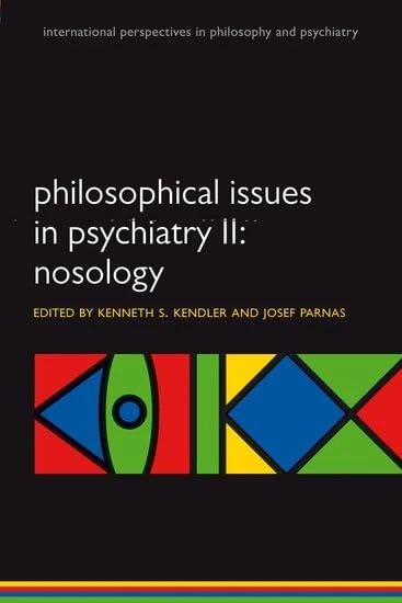 Philosophical Issues in Psychiatry II: Nosology (International Perspectives in Philosophy and Psychiatry) (International Perspectives in Philosophy & Psychiatry)