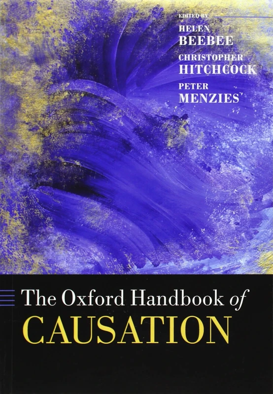 The Oxford Handbook of Causation (Oxford Handbooks)
