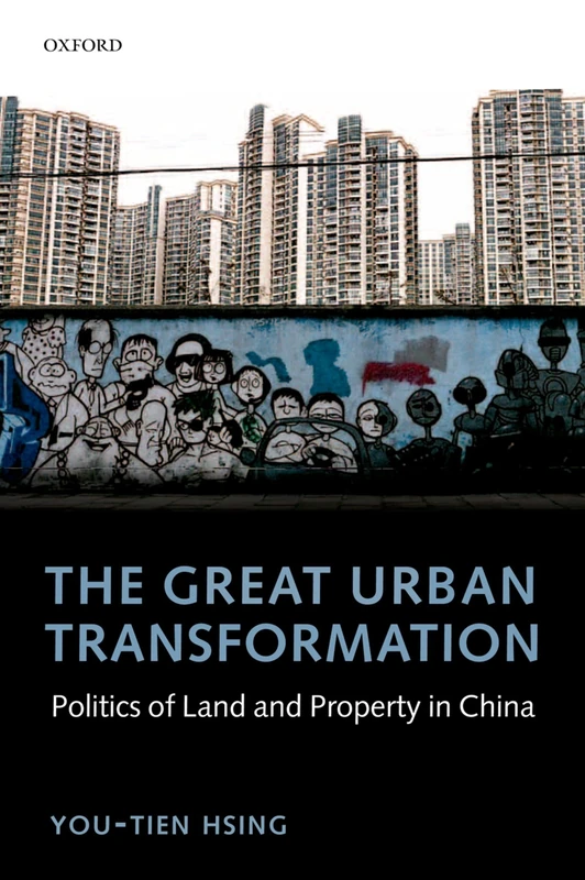 GREAT URBAN TRANSFORMATION:POLITICS OF LAND & PROPERTY IN CHINA PAPER: Politics of Land and Property in China