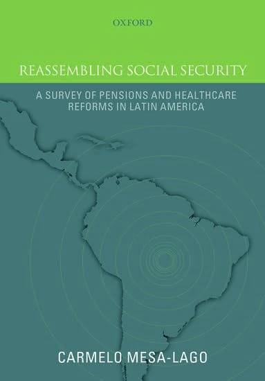 Reassembling Social Security: A Survey Of Pensions And Health Care Reforms In Latin America