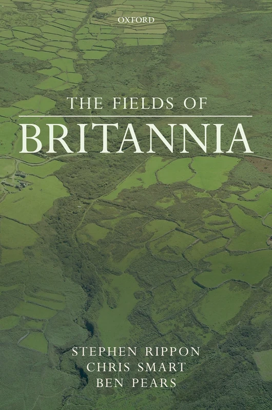 The Fields of Britannia: Continuity and Change in the Late Roman and Early Medieval Landscape