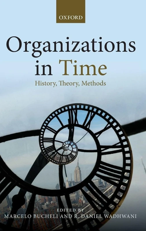 Organizations in Time: History, Theory, Methods
