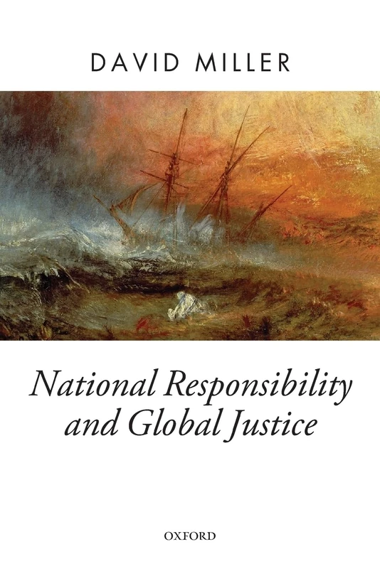 NATIONAL RESPONSIBILITY & GLOBAL JUSTICE OPT:NCS PAPER (Oxford Political Theory)