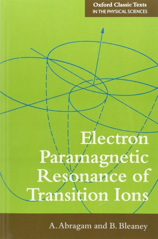 Electron Paramagnetic Resonance of Transition Ions (Oxford Classic Texts in the Physical Sciences)