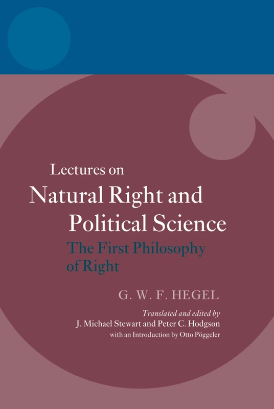 HEGEL: LECTURES ON NATURAL RIGHT & POLIT SCIENCE:FIRST PHILOS RIGHT HEGEL PAPER: Lectures On Natural Right And Political Science: The First Philosophy Of Right (The Hegel Lectures)