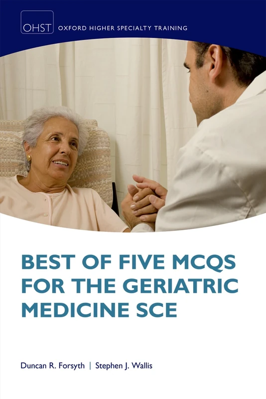 Best of Five MCQs for the Geriatric Medicine SCE (Oxford Higher Specialty Training Higher Revision)