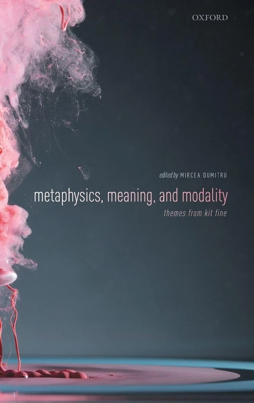Metaphysics, Meaning, and Modality: Themes from Kit Fine