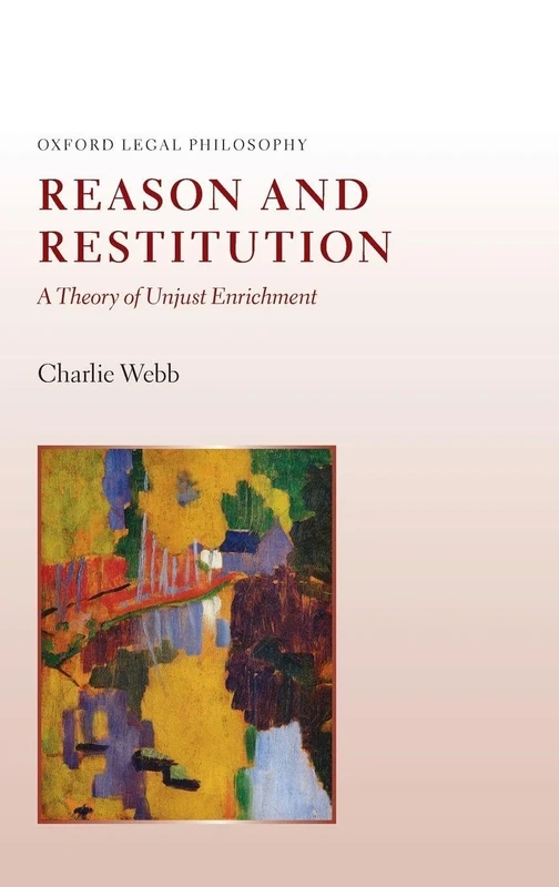 Reason and Restitution: A Theory of Unjust Enrichment (Oxford Legal Philosophy) - Image 1