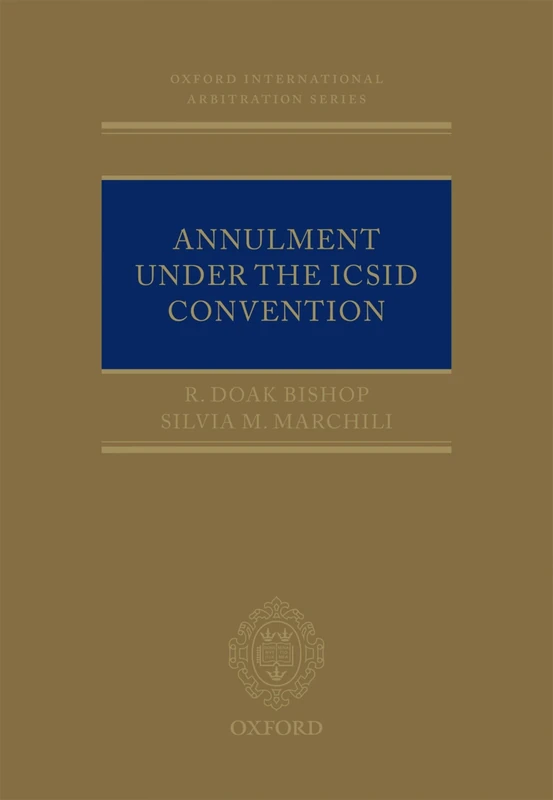 Annulment Under the ICSID Convention (Oxford International Arbitration Series) - Image 1