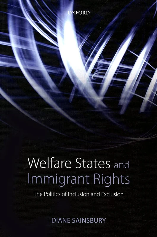 Welfare States and Immigrant Rights: The Politics of Inclusion and Exclusion