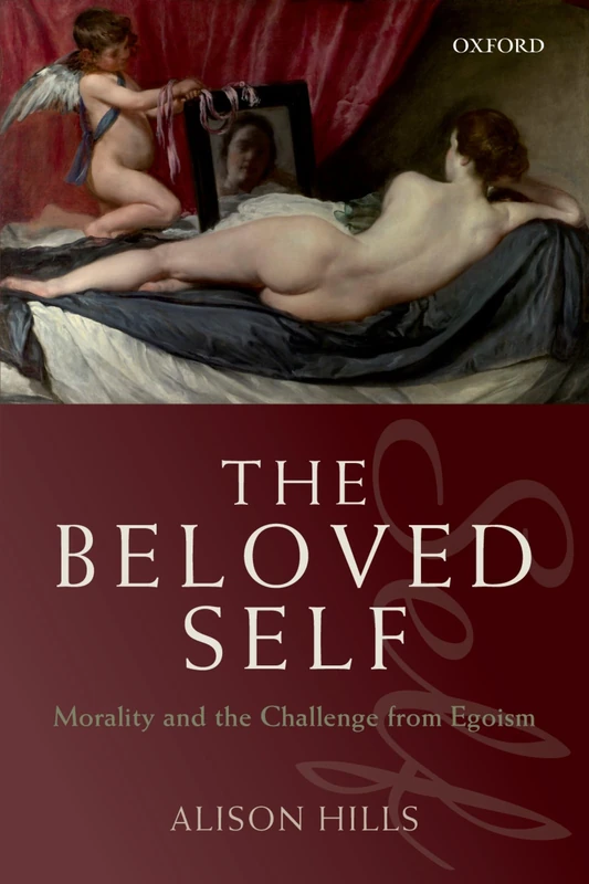 The Beloved Self: Morality And The Challenge From Egoism