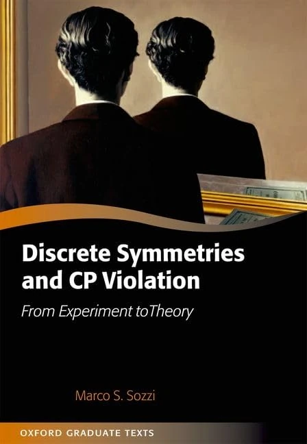 Discrete Symmetries and Cp Violation: From Experiment To Theory (Oxford Graduate Texts) - Image 1