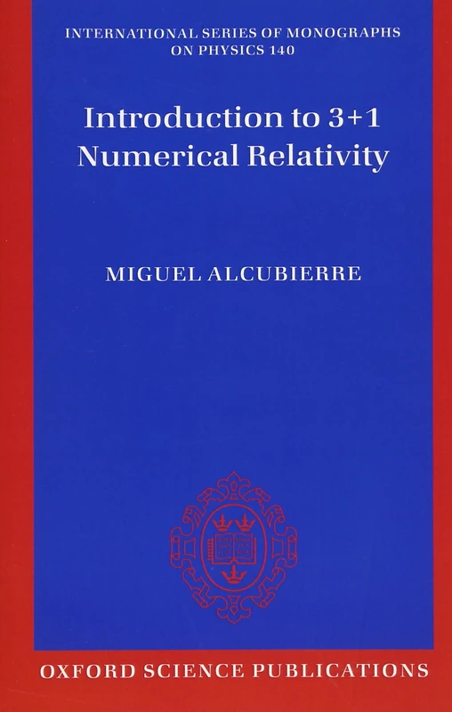 Introduction to 3+1 Numerical Relativity (International Series of Monographs on Physics): 140