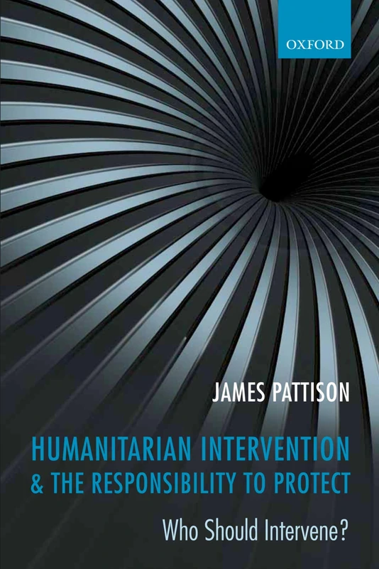 Humanitarian Intervention and the Responsibility To Protect: Who Should Intervene?