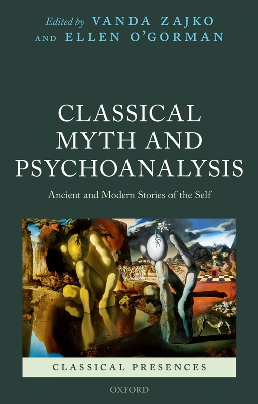 Classical Myth and Psychoanalysis: Ancient and Modern Stories of the Self (Classical Presences)